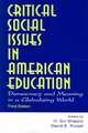 Critical Social Issues in American Education: Democracy and Meaning in a Globalizing World, Third Edition