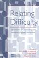 Relating Difficulty: The Processes of Constructing and Managing Difficult Interaction