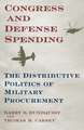 Congress and Defense Spending: The Distributive Politics of Military Procurement