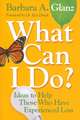 What Can I Do?: Ideas to Help Those Who Have Experienced Loss