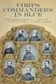 Corps Commanders in Blue: Union Major Generals in the Civil War