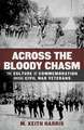 Across the Bloody Chasm: The Culture of Commemoration Among Civil War Veterans