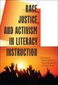 Race, Justice, and Activism in Literacy Instruction