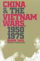 China and the Vietnam Wars, 1950-1975