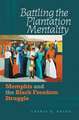 Battling the Plantation Mentality: Memphis and the Black Freedom Struggle