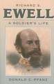 Richard S. Ewell: A Soldier's Life