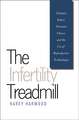 The Infertility Treadmill: Feminist Ethics, Personal Choice, and the Use of Reproductive Technologies