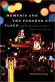 Memphis and the Paradox of Place: Globalization in the American South