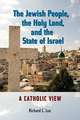 The Jewish People, the Holy Land, and the State of Israel: A Catholic View