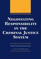 Negotiating Responsibility in the Criminal Justice System