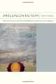 Dwelling in Fiction: Poetics of Place and the Experimental Novel in Latin America