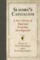 Slavery`s Capitalism – A New History of American Economic Development