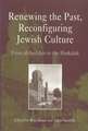 Renewing the Past, Reconfiguring Jewish Culture – From al–Andalus to the Haskalah