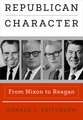 Republican Character – From Nixon to Reagan