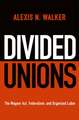 Divided Unions – The Wagner Act, Federalism, and Organized Labor