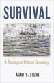 Survival – A Theological–Political Genealogy