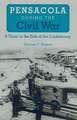 Pensacola during the Civil War: A Thorn in the Side of the Confederacy