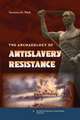 The Archaeology of Antislavery Resistance