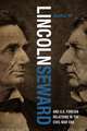 Lincoln, Seward, and Us Foreign Relations in the Civil War Era