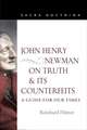 John Henry Newman on Truth and Its Counterfeits: A Guide for Our Times