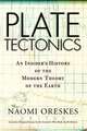 Plate Tectonics: An Insider's History Of The Modern Theory Of The Earth