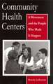 Community Health Centers: A Movement and the People Who Made It Happen