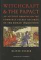 Witchcraft & the Papacy: An Account Drawing on the Formerly Secret Records of the Roman Inquisition