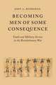 Becoming Men of Some Consequence: Youth and Military Service in the Revolutionary War