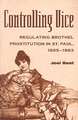 CONTROLLING VICE: REGULATING BROTHEL PROSTITUTION IN ST. PAUL, 1865–1883