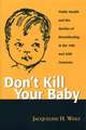 Don't Kill Your Baby: Public Health and the Decline of Breastfeeding in the 19th and 20th Centuries