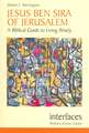 Jesus Ben Sira of Jerusalem: A Biblical Guide to Living Wisley