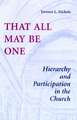 That All May Be One: Hierarchy and Partidcipation in the Church