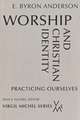 Worship and Christian Identity: Practicing Ourselves