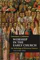 Worship in the Early Church, Volume One: An Anthology of Historical Sources