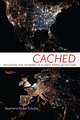 Cached – Decoding the Internet in Global Popular Culture