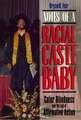 Notes of a Racial Caste Baby – Color Blindness and the End of Affirmative Action