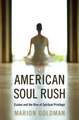 The American Soul Rush – Esalen and the Rise of Spiritual Privilege