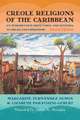 Creole Religions of the Caribbean – An Introduction from Vodou and Santeria to Obeah and Espiritismo