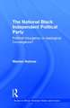 The National Black Independent Party: Political Insurgency or Ideological Convergence?