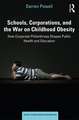 Schools, Corporations, and the War on Childhood Obesity: How Corporate Philanthropy Shapes Public Health and Education