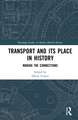 Transport and Its Place in History: Making the Connections