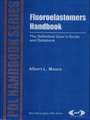 Fluoroelastomers Handbook: The Definitive User's Guide