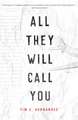 All They Will Call You