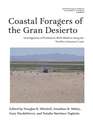 Coastal Foragers of the Gran Desierto: Investigations of Prehistoric Shell Middens along the Northern Sonoran Coast