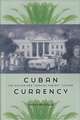 Cuban Currency: The Dollar and “Special Period” Fiction