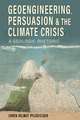 Geoengineering, Persuasion, and the Climate Crisis: A Geologic Rhetoric