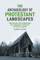 The Archaeology of Protestant Landscapes: Revealing the Formation of Community Identity in the US South