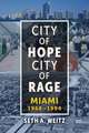 City of Hope, City of Rage: Miami, 1968–1994