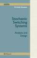 Stochastic Switching Systems: Analysis and Design