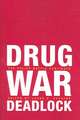 Drug War Deadlock: The Policy Battle Continues